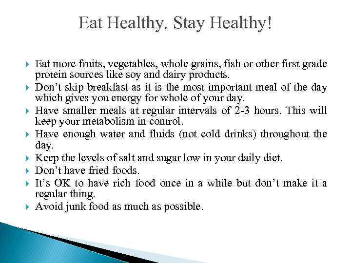 Eat Healthy, Stay Healthy! Eat more fruits, vegetables, whole grains, fish or other first