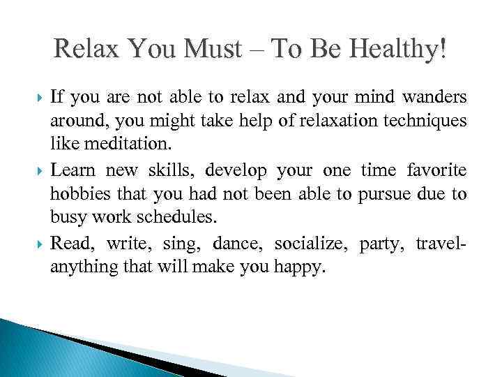 Relax You Must – To Be Healthy! If you are not able to relax