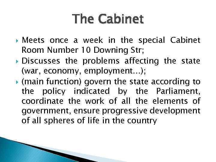 The Cabinet Meets once a week in the special Cabinet Room Number 10 Downing