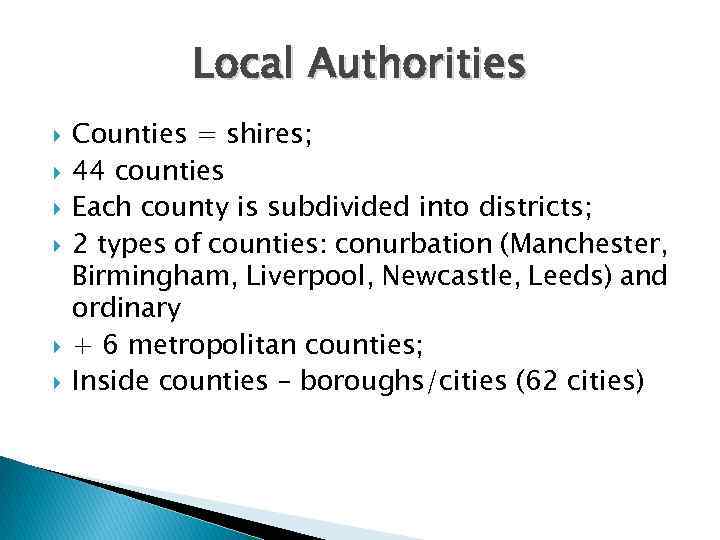 Local Authorities Counties = shires; 44 counties Each county is subdivided into districts; 2