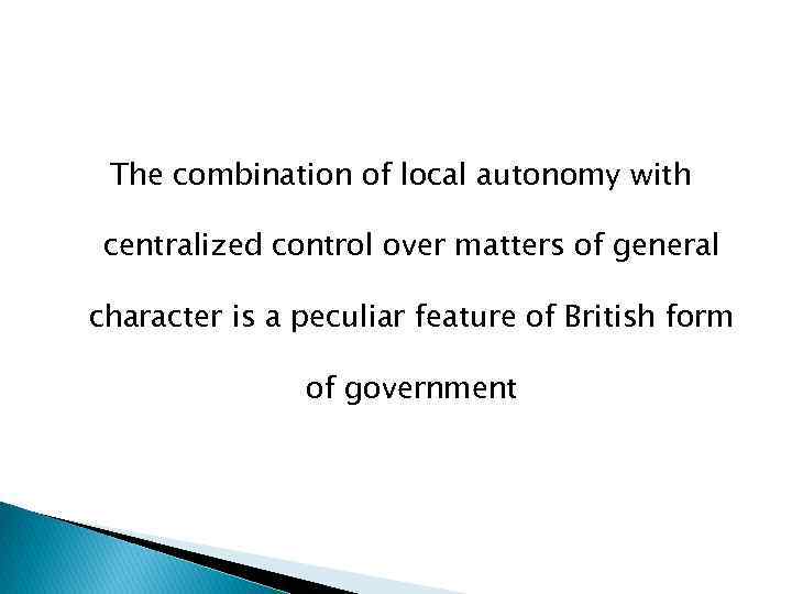 The combination of local autonomy with centralized control over matters of general character is