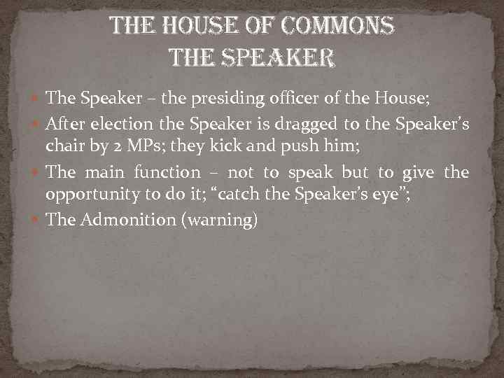 the house of commons the speaker The Speaker – the presiding officer of the