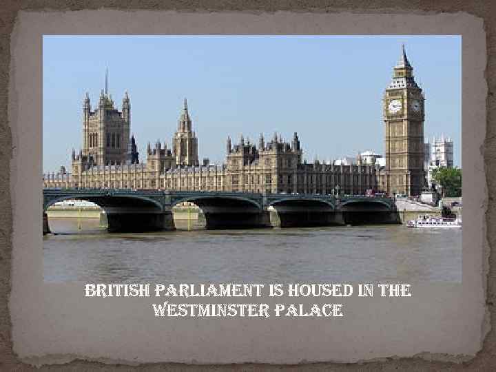 british parliament is housed in the Westminster palace 