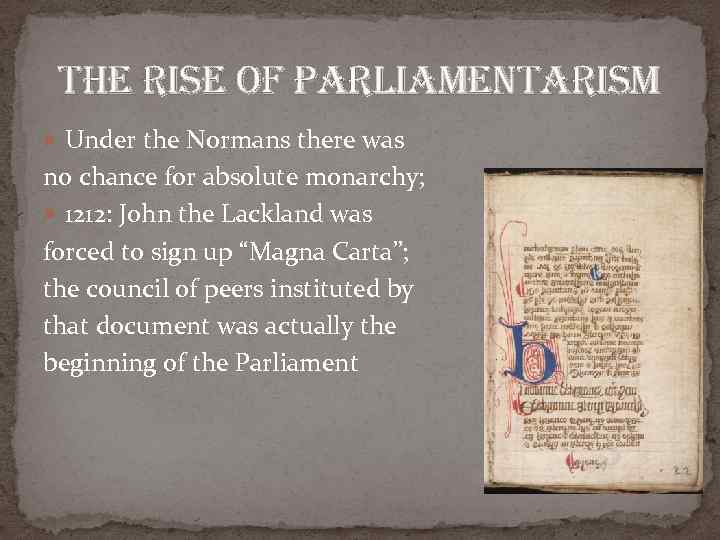 the rise of parliamentarism Under the Normans there was no chance for absolute monarchy;