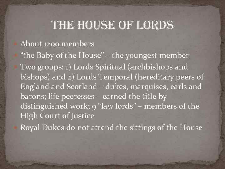 the house of lords About 1200 members “the Baby of the House” – the