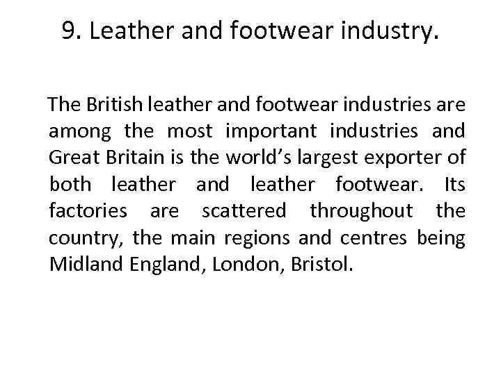 9. Leather and footwear industry. The British leather and footwear industries are among the