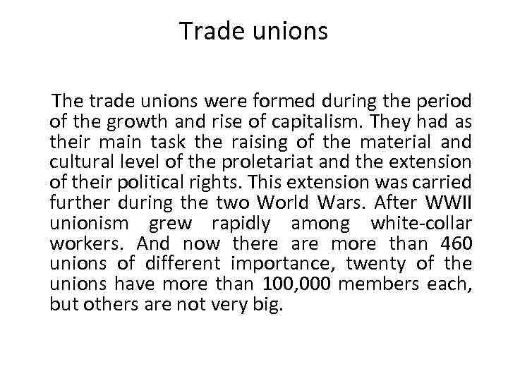 Trade unions The trade unions were formed during the period of the growth and