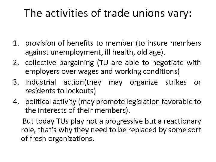 The activities of trade unions vary: 1. provision of benefits to member (to insure