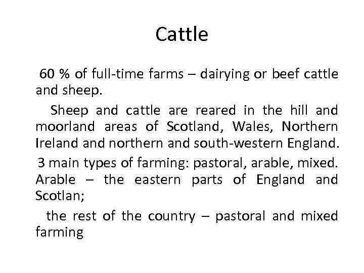 Cattle 60 % of full-time farms – dairying or beef cattle and sheep. Sheep