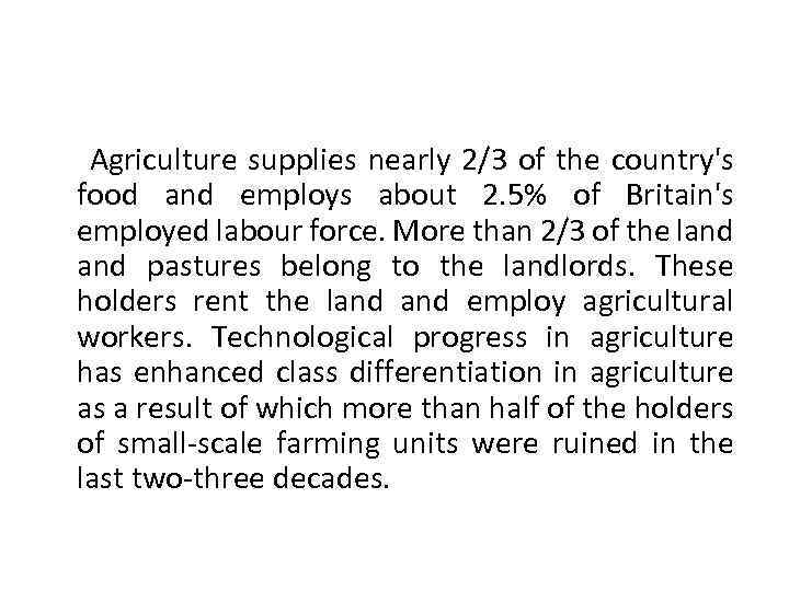 Agriculture supplies nearly 2/3 of the country's food and employs about 2. 5% of