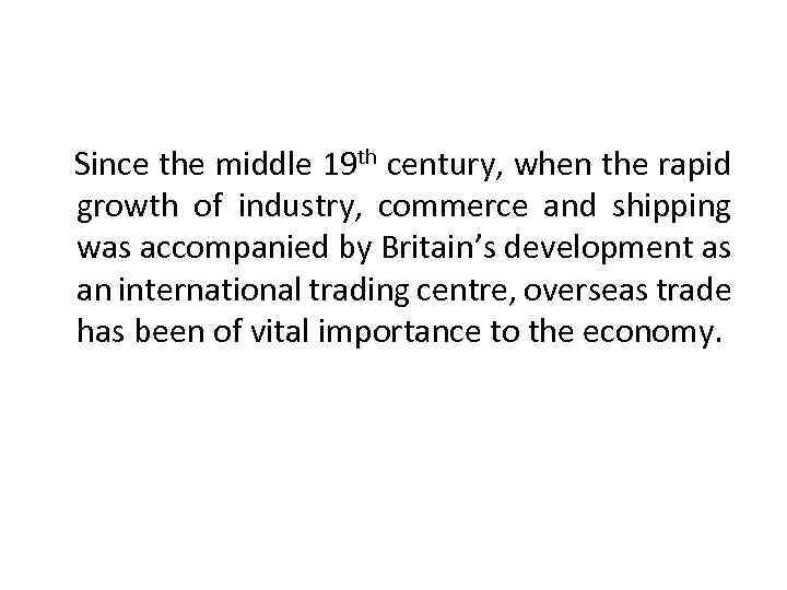 Since the middle 19 th century, when the rapid growth of industry, commerce and