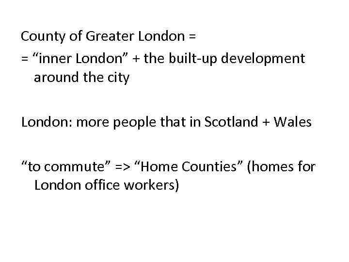 County of Greater London = = “inner London” + the built-up development around the
