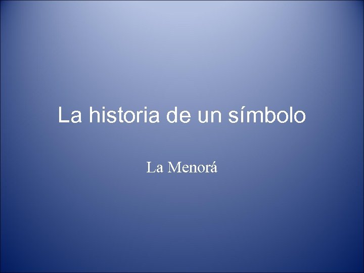 La historia de un símbolo La Menorá 