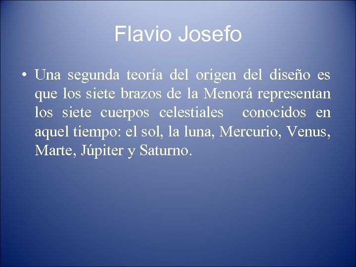 Flavio Josefo • Una segunda teoría del origen del diseño es que los siete