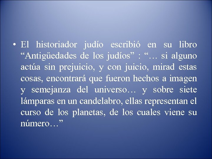  • El historiador judío escribió en su libro “Antigüedades de los judíos” :