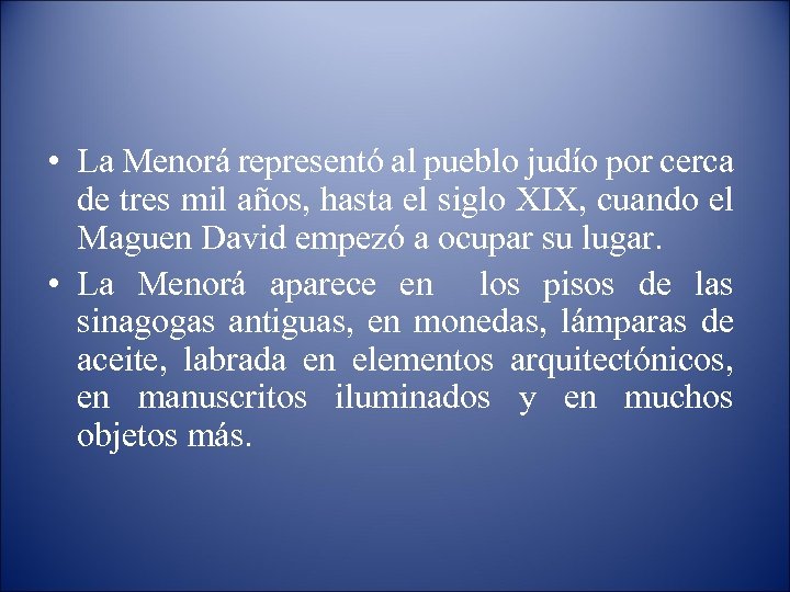  • La Menorá representó al pueblo judío por cerca de tres mil años,