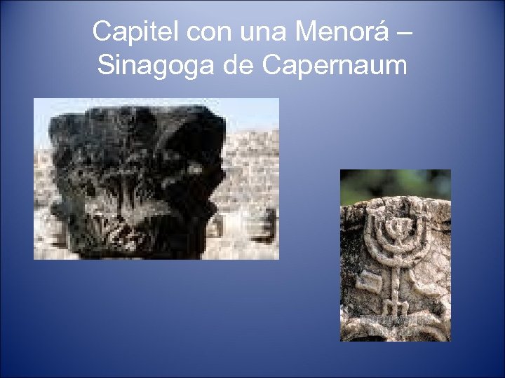 Capitel con una Menorá – Sinagoga de Capernaum 