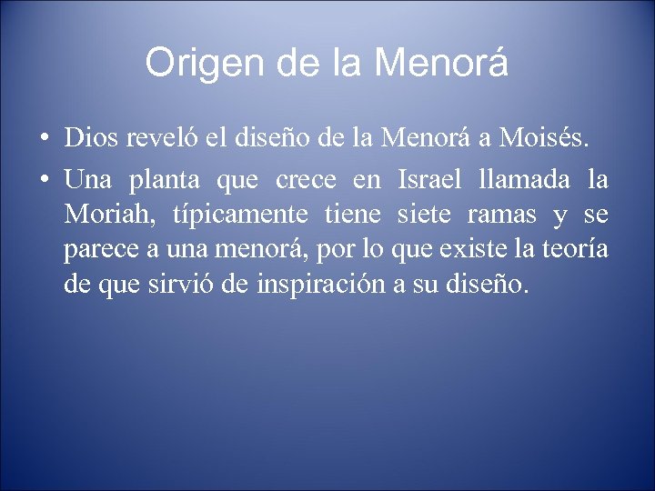 Origen de la Menorá • Dios reveló el diseño de la Menorá a Moisés.