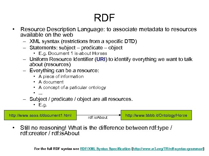 RDF • Resource Description Language: to associate metadata to resources available on the web