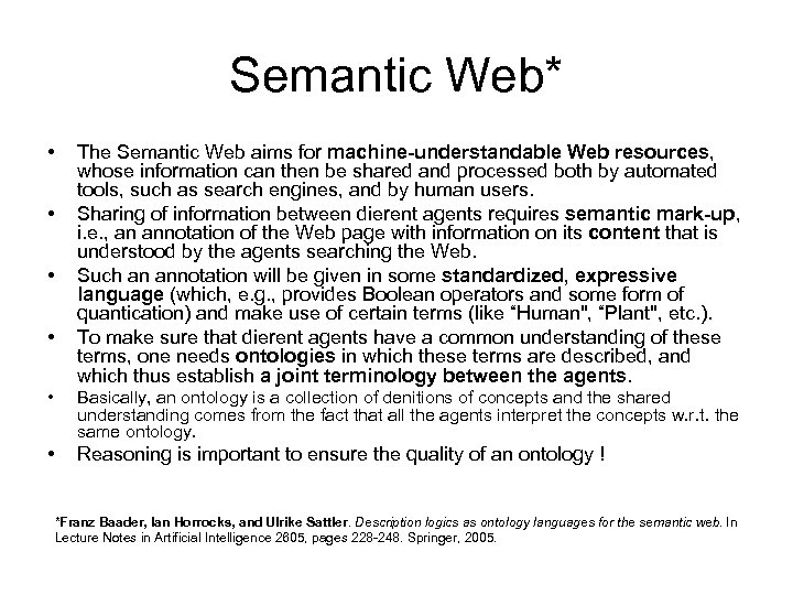 Semantic Web* • • The Semantic Web aims for machine-understandable Web resources, whose information