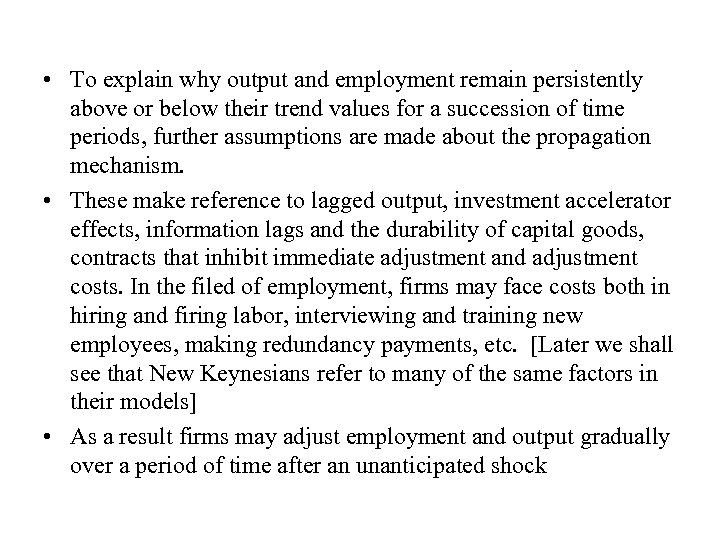  • To explain why output and employment remain persistently above or below their
