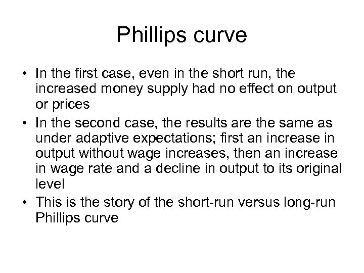 Phillips curve • In the first case, even in the short run, the increased