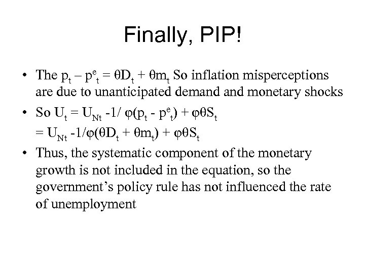 Finally, PIP! • The pt – pet = θDt + θmt So inflation misperceptions