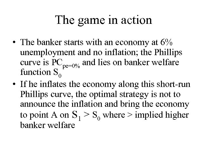 The game in action • The banker starts with an economy at 6% unemployment