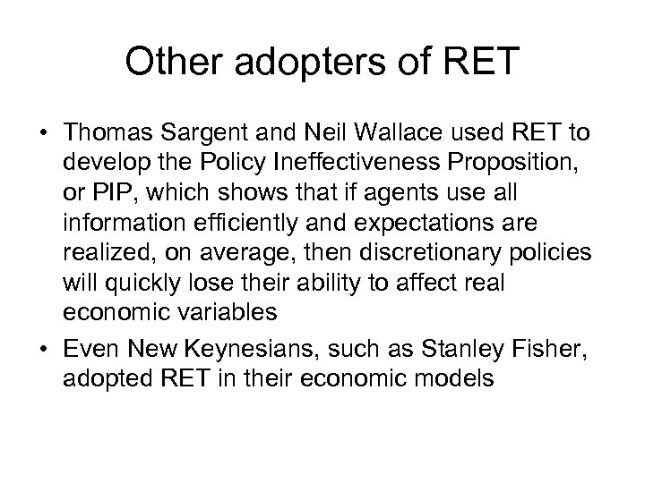 Other adopters of RET • Thomas Sargent and Neil Wallace used RET to develop