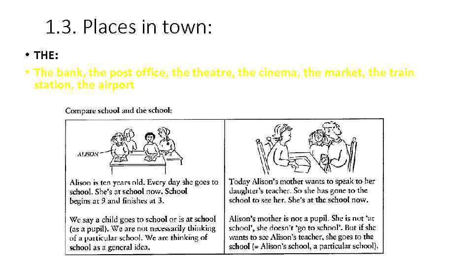 1. 3. Places in town: • THE: • The bank, the post office, theatre,