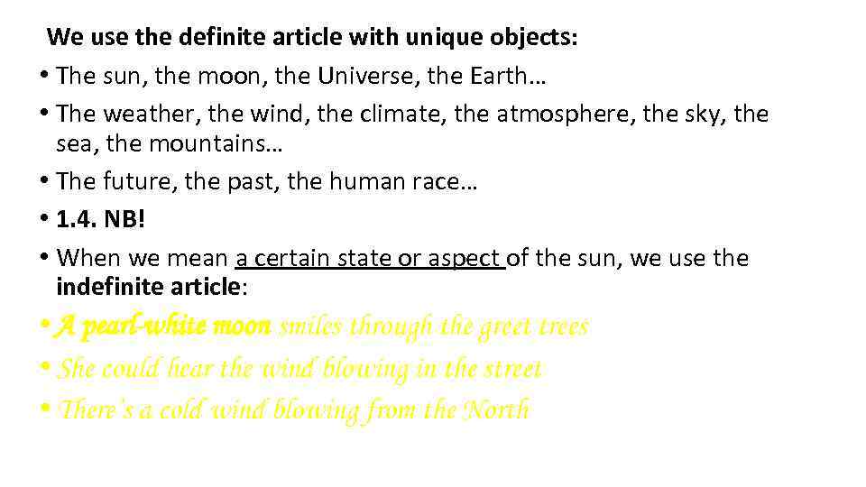 We use the definite article with unique objects: • The sun, the moon, the