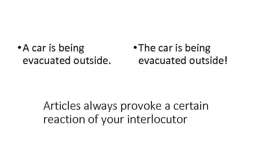  • A car is being evacuated outside. • The car is being evacuated