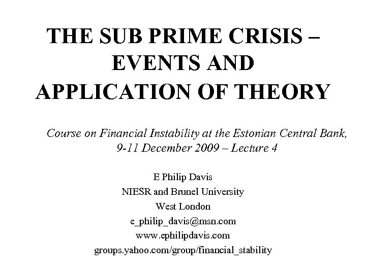 THE SUB PRIME CRISIS – EVENTS AND APPLICATION OF THEORY Course on Financial Instability