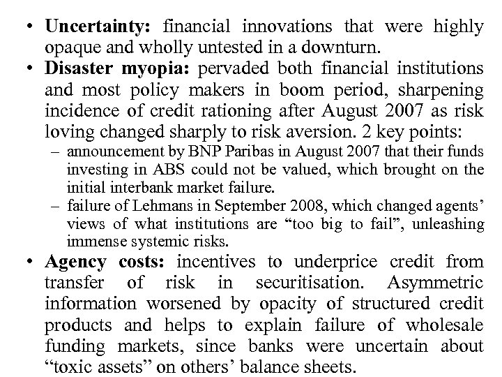  • Uncertainty: financial innovations that were highly opaque and wholly untested in a