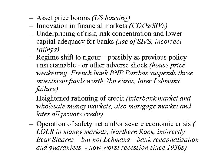 – Asset price booms (US housing) – Innovation in financial markets (CDOs/SIVs) – Underpricing