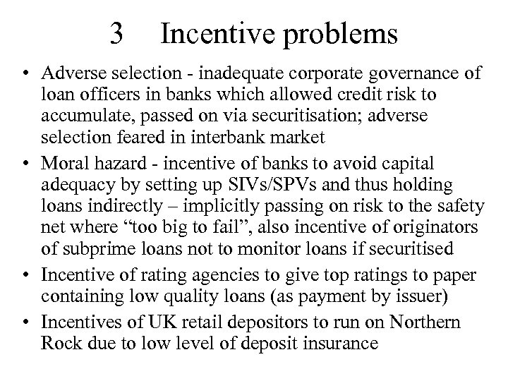 3 Incentive problems • Adverse selection - inadequate corporate governance of loan officers in