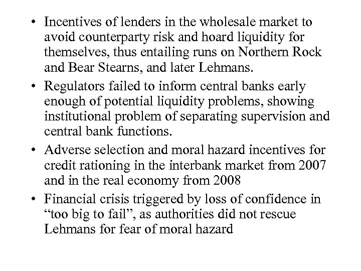  • Incentives of lenders in the wholesale market to avoid counterparty risk and