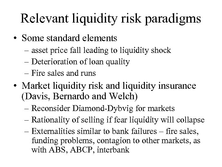 Relevant liquidity risk paradigms • Some standard elements – asset price fall leading to