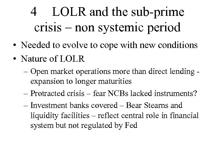 4 LOLR and the sub-prime crisis – non systemic period • Needed to evolve
