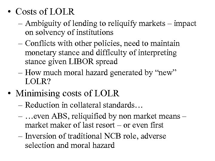  • Costs of LOLR – Ambiguity of lending to reliquify markets – impact