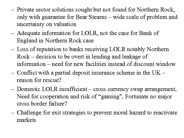 – Private sector solutions sought but not found for Northern Rock, only with guarantee