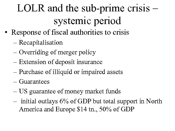 LOLR and the sub-prime crisis – systemic period • Response of fiscal authorities to