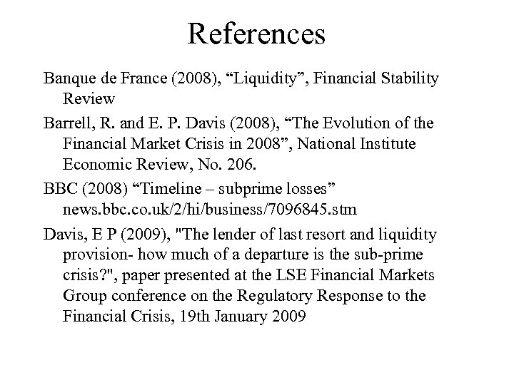 References Banque de France (2008), “Liquidity”, Financial Stability Review Barrell, R. and E. P.