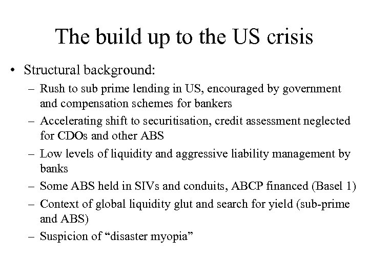 The build up to the US crisis • Structural background: – Rush to sub