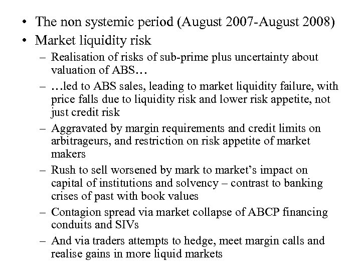  • The non systemic period (August 2007 -August 2008) • Market liquidity risk