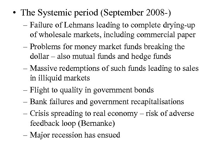  • The Systemic period (September 2008 -) – Failure of Lehmans leading to