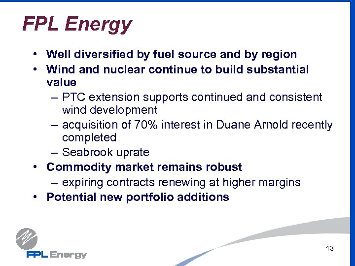 FPL Energy • Well diversified by fuel source and by region • Wind and