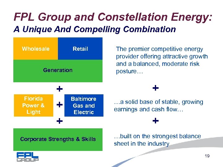 FPL Group and Constellation Energy: A Unique And Compelling Combination Wholesale Retail Generation Florida