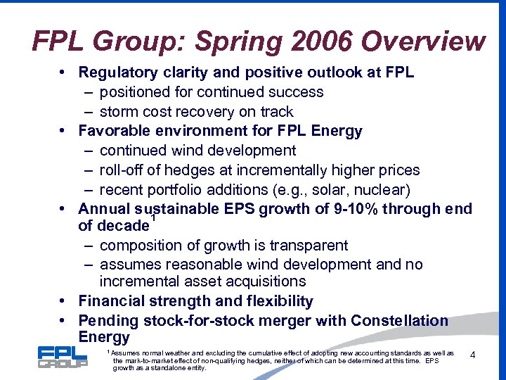 FPL Group: Spring 2006 Overview • Regulatory clarity and positive outlook at FPL –