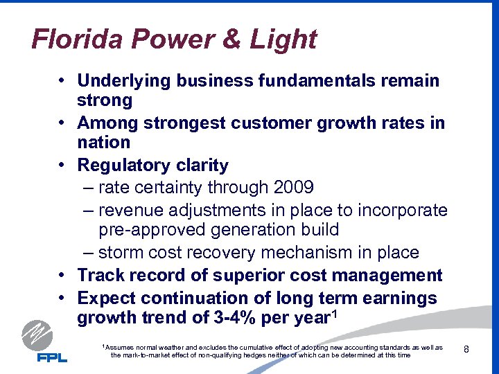 Florida Power & Light • Underlying business fundamentals remain strong • Among strongest customer